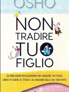 Non tradire tuo figlio - Osho