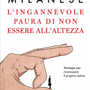 l'ingannevole paura di non essere all'altezza. Strategie per riconoscere il proprio valore