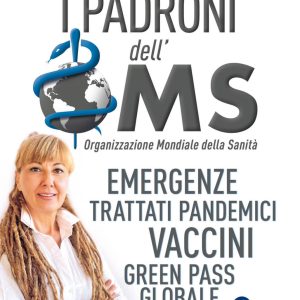 padroni dell'oms. emergenze, trattati pandemici, vavcini, green pass globale (i)
