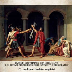 Chiavi del Potere. L'arte di legittimarsi con l'illegalità e di restare per sempre ricchi, innocenti e democratici
