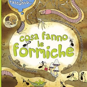 Mamma ti racconto...Cosa Fanno le Formiche