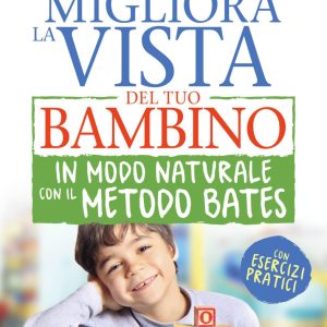 Migliora la Vista del tuo Bambino in Modo Naturale con il Metodo Bates