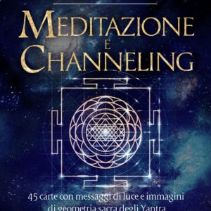 meditazione e channeling. carte angeliche e meditative. 45 carte con messaggi di luce e immagini di geometria sacra degli yantra. co
