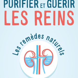 Purifier et Guerir les Reins