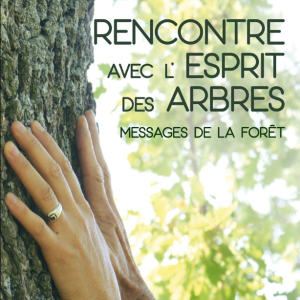 Rencontre Avec l'Esprit des Arbres