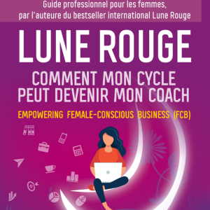 Lune Rouge FCB. Comment mon cycle peut devenir mon coach