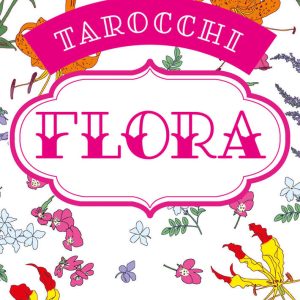 tarocchi flora. ediz. a colori. con 78 carte