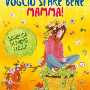 Voglio Stare Bene Mamma !