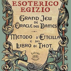 tarocco esoterico egizio. metodo di etteilla e del libro di thot. con 78 carte