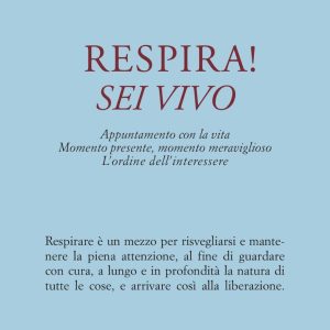 respira! sei vivo. appuntamento con la vita. momento presente, momento meraviglioso. l'ordine dell'i