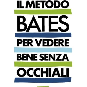 Metodo Bates per Vedere Bene Senza Occhiali