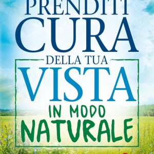Prenditi Cura della tua Vista in Modo Naturale