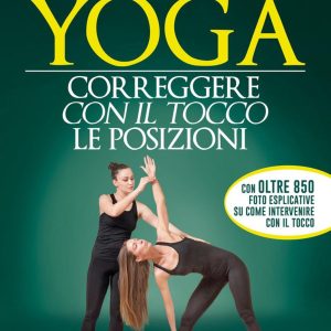 Yoga - Correggere con il Tocco le Posizioni