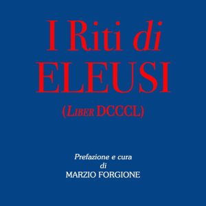 riti di eleusi (liber dcccl) (i)