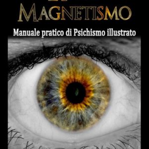 Ipno-magnetismo. Manuale pratico di psic