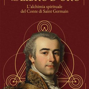 dall'io sono al libro d'oro. l'alchimia spirituale del conte di saint germain