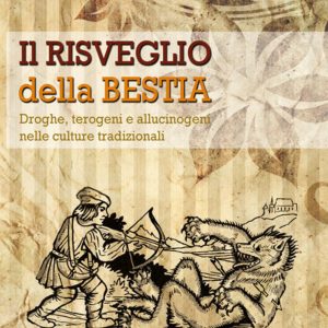 Risveglio della bestia. Droghe, terogeni