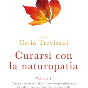 Curarsi con la naturopatia- Volume 1