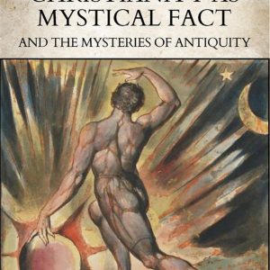christianity as mystical fact and the mysteries of antiquity