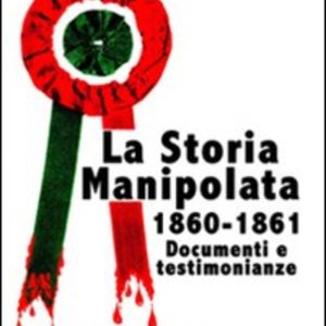 storia manipolata 1860-61. documenti e testimonianze (la)
