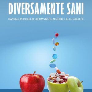 Diversamente sani. Manuale per meglio so