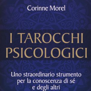 tarocchi psicologici. uno straordinario strumento per la conoscenza di sé e degli altri (i)