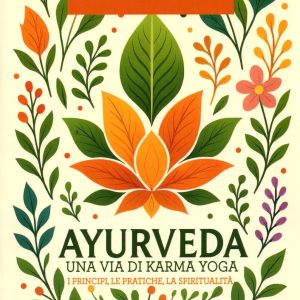 ayurveda. i principi, le pratiche, la spiritualità