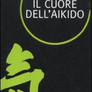 cuore dell'aikido (il)