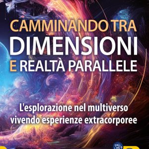 camminando tra dimensioni e realtà parallele. l'esplorazione nel multiverso vivendo esperienze extracorporee