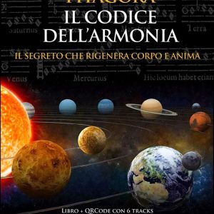 pitagora. il codice dell'armonia. il segreto che rigenera corpo e anima. con qrcode con 6 tracks di musica e pensieri di pitagora le