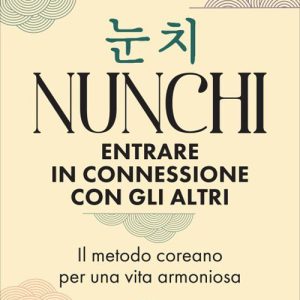 nunchi. entrare in connessione con gli altri. il metodo coreano per una vita armoniosa